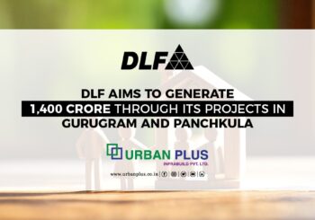 dlf aims to generate 1400 crore through its project in gurugram and Panchkula