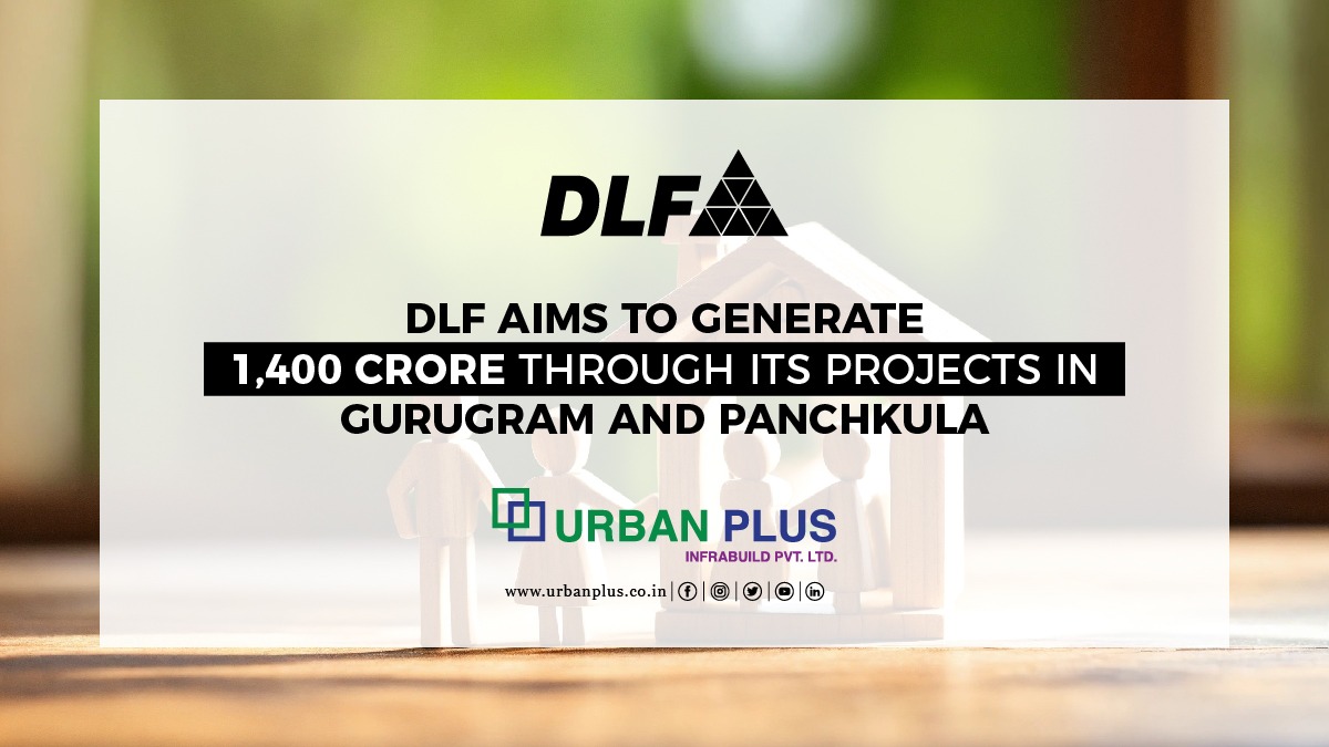 dlf aims to generate 1400 crore through its project in gurugram and Panchkula
