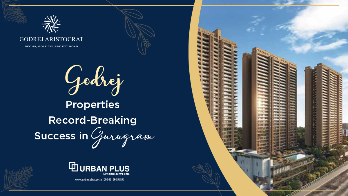 Godrej Properties’ Record-Breaking Success in Gurugram