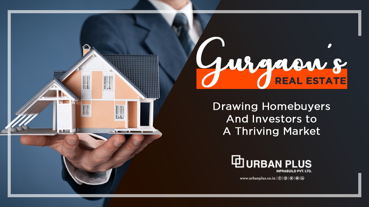 Gurgaon's Real Estate: Drawing Homebuyers and Investors to a Thriving Market