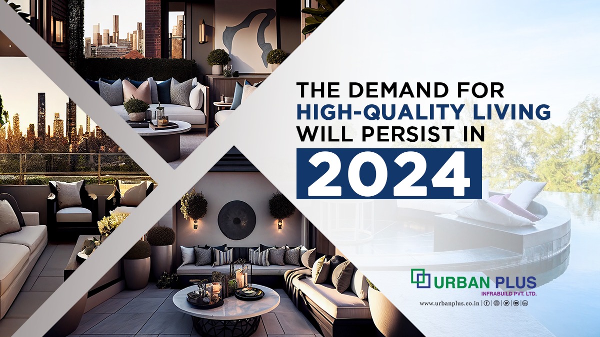 The demand for high-quality living will persist in 2024