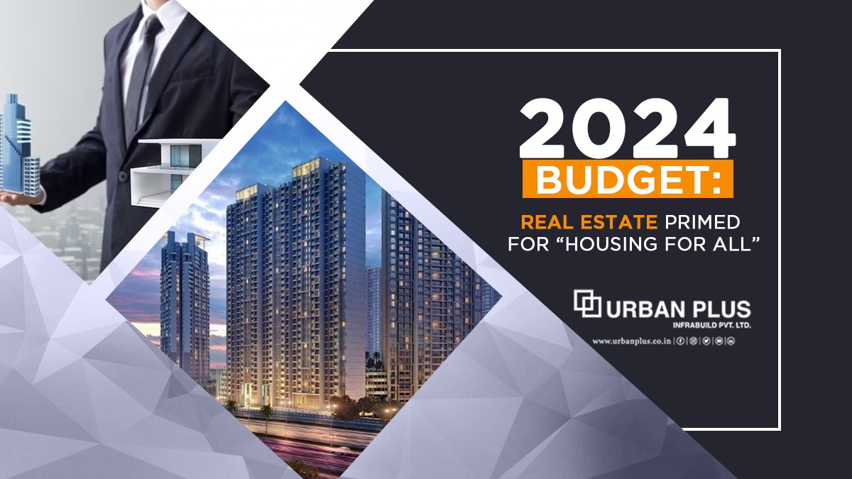 Budget 2024: Real Estate Primed for ‘Housing for All’