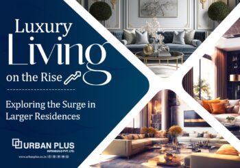 Luxury Living on the Rise : Exploring the Surge in Larger Residences