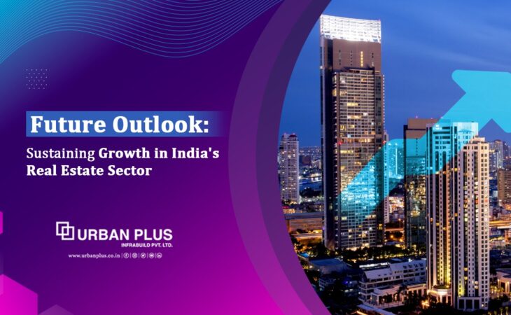 Future Outlook: Sustaining Growth in India's Real Estate Sector