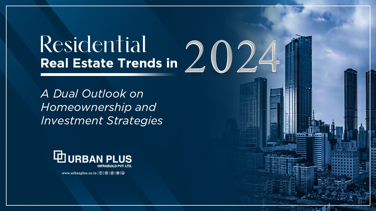 Residential Real Estate Trends in 2024: A Dual Outlook on Homeownership and Investment Strategies