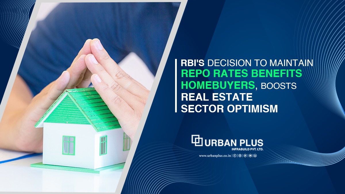 RBI's Decision to Maintain Repo Rates Benefits Homebuyers, Boosts Real Estate Sector Optimism