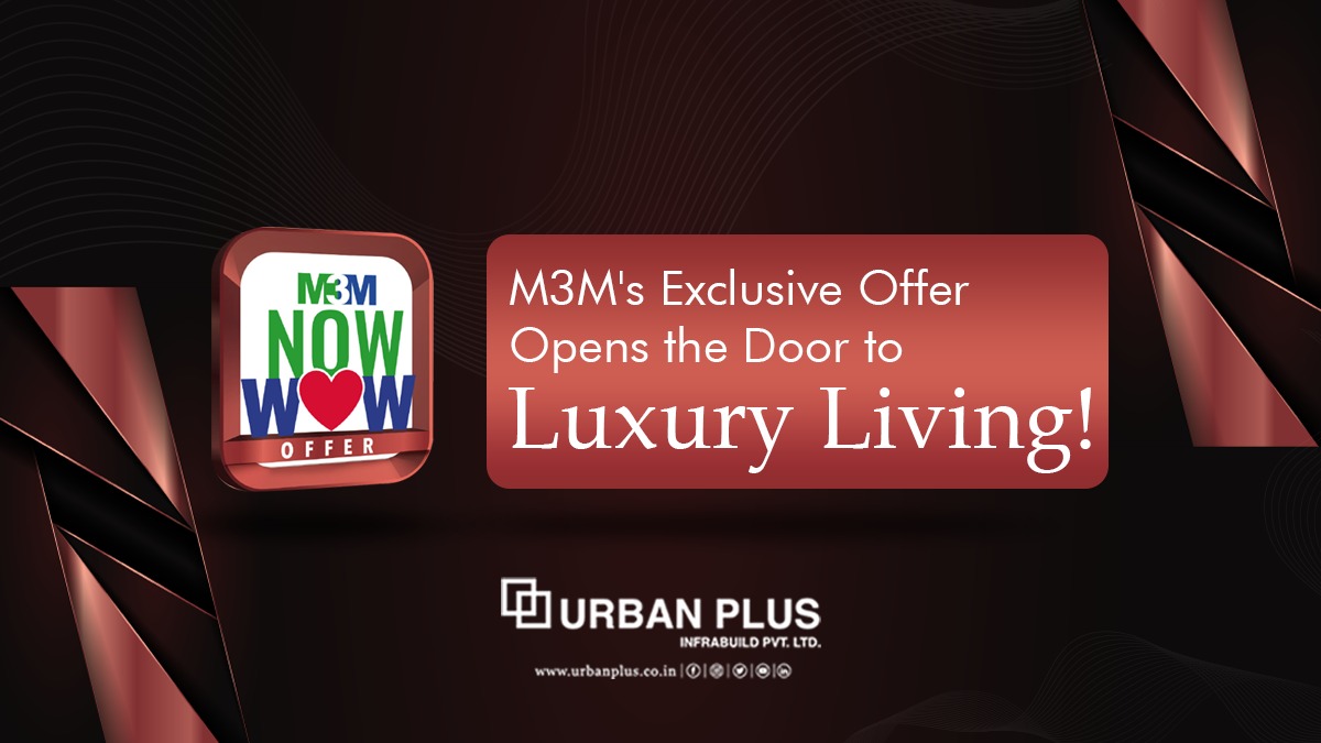 M3M's Exclusive Offer Opens the Door to Luxury Living!