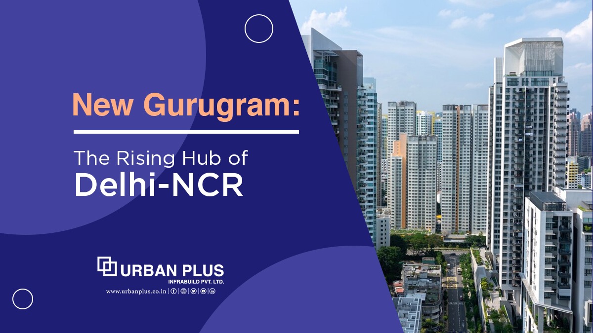 New Gurugram : The Rising Hub of Delhi-NCR
