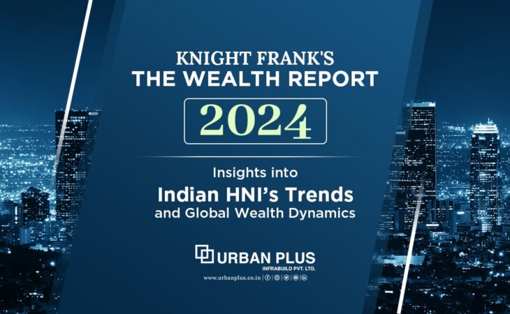 Knight Frank's The Wealth Report 2024: Insights into India's HNI’s Trends and Global Wealth Dynamics